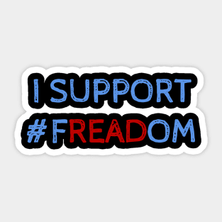 I support freadom - cool quotes Sticker